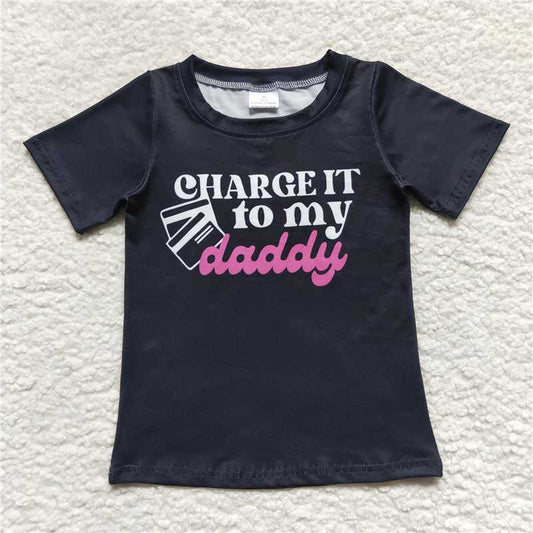 GT0314 Charge it to my daddy black short sleeves girls shirt